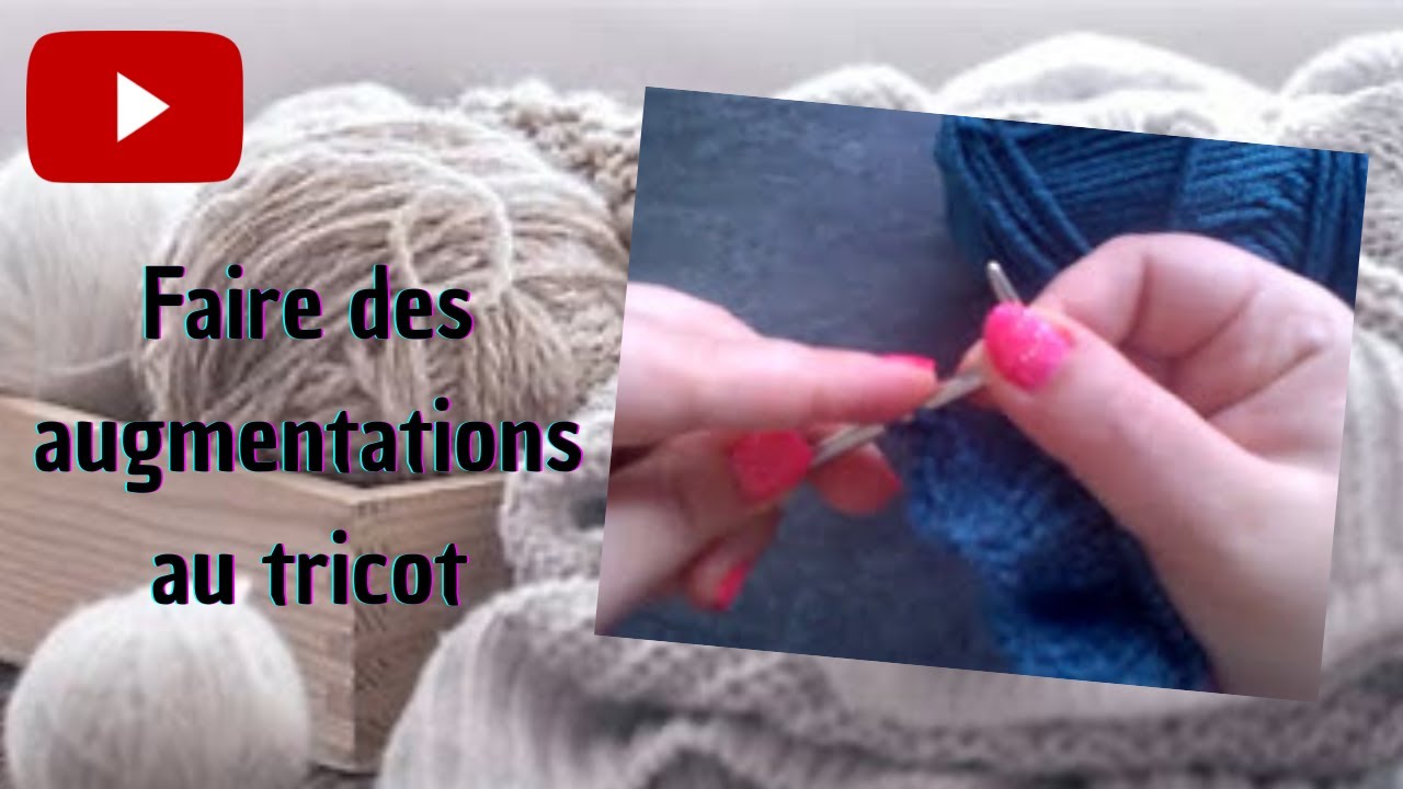 Faire des augmentations au tricot
