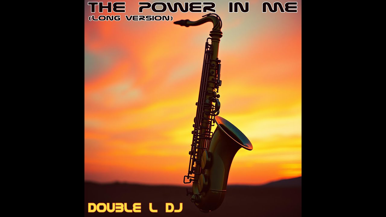 The Power In Me (Long Version) - Double L DJ (A Lesson In Resilience)