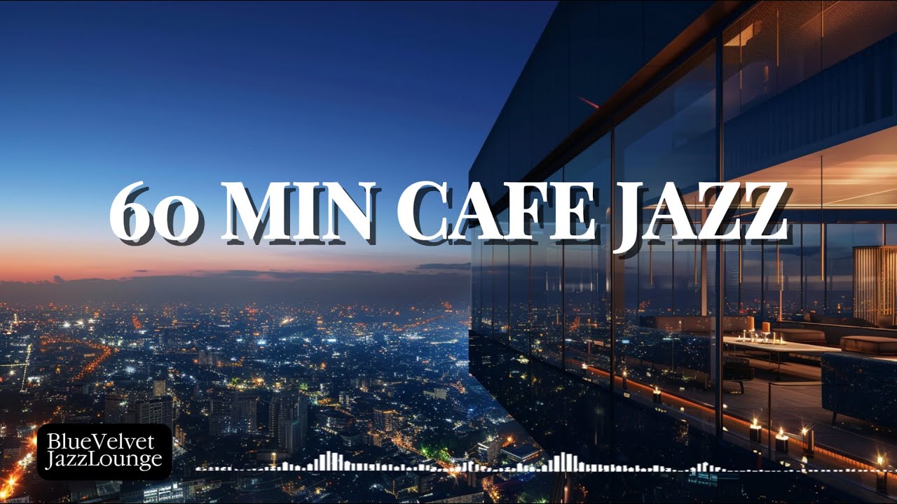 Playlist l 60 Min Cafe Jazz | Smooth Jazz for Work & Relax |