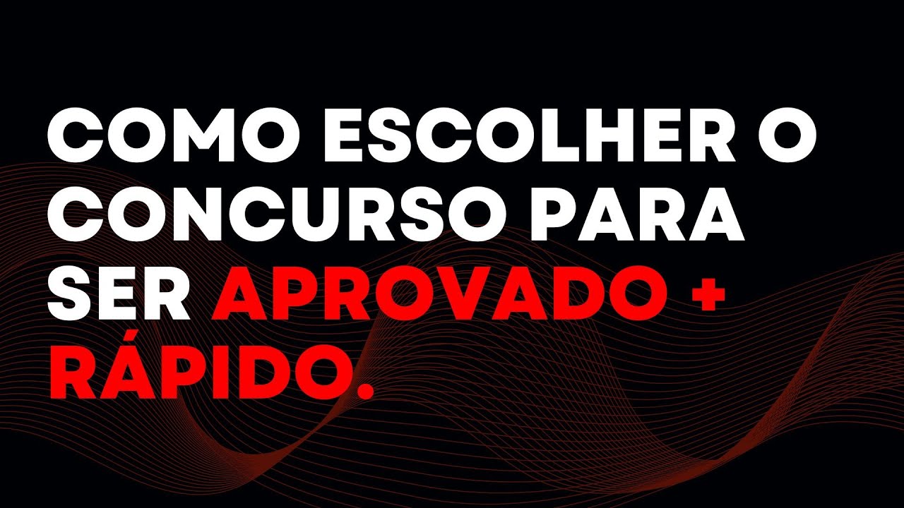 Como escolher o concurso para ser Aprovado + rápido.