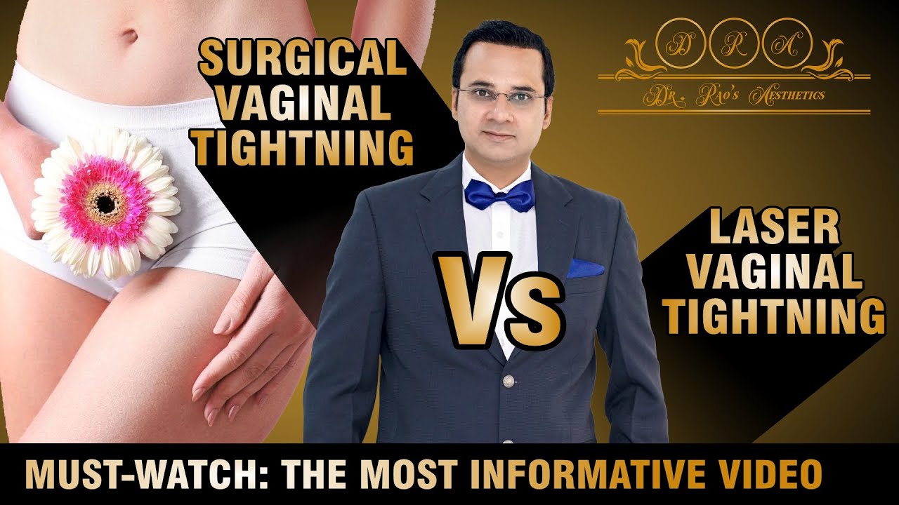 Choosing the Right Option: Surgical Vaginal Tightening Vs Laser Vaginal Tightening