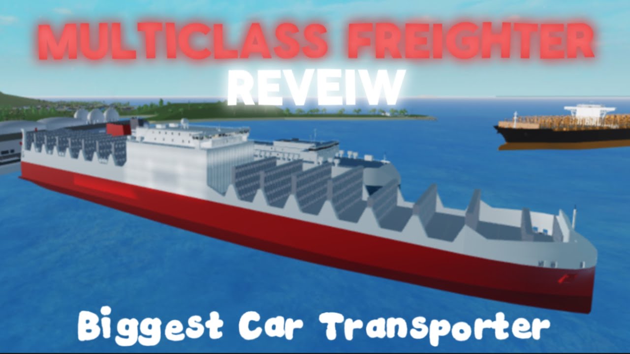 Reviewing the Multiclass Freighter in shipping lanes BIGGEST car transporter 