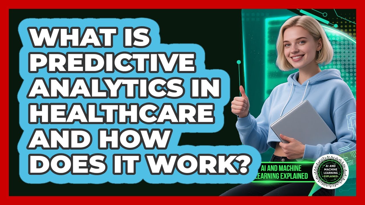What Is Predictive Analytics In Healthcare And How Does It Work? - AI and Machine Learning Explained