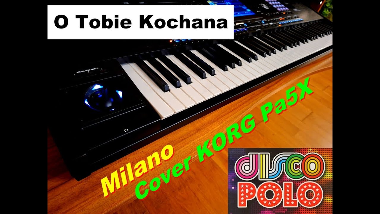 O TOBIE KOCHANA - MILANO DISCO POLO | Cover (Korg Pa5x) 2025 NEW STYLE