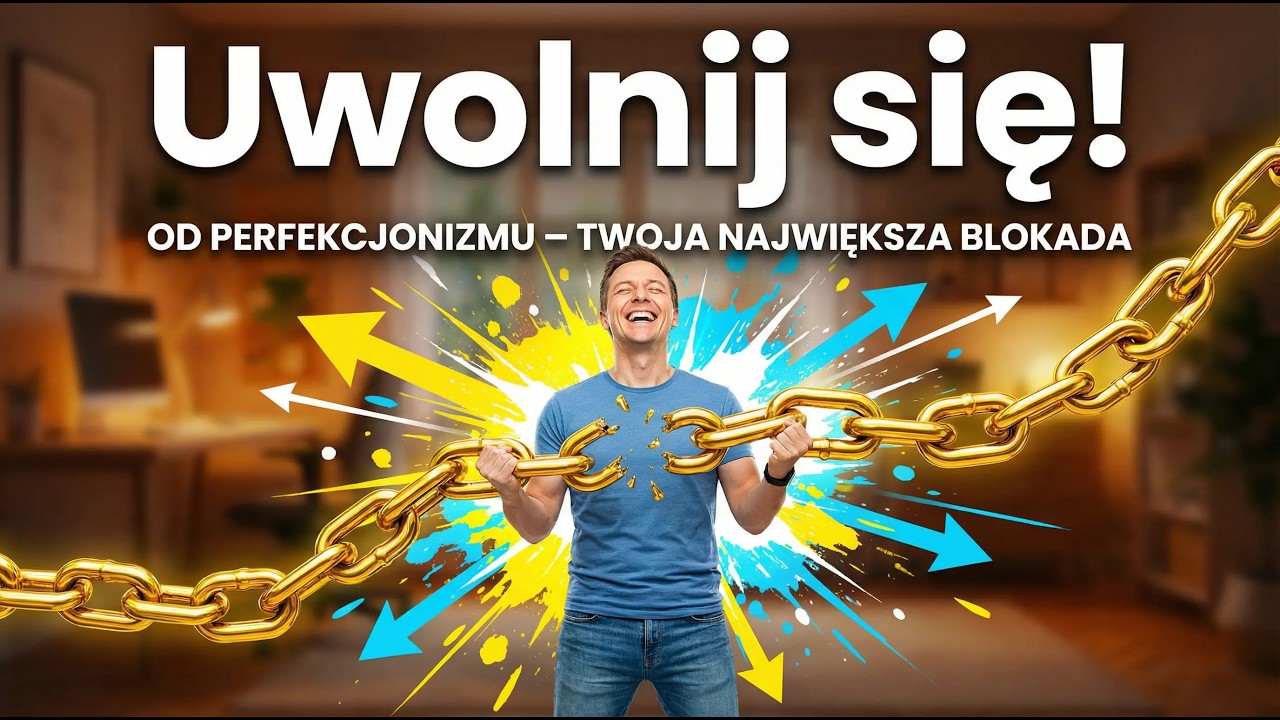 Uwolnij się od perfekcjonizmu – Twoja największa blokada