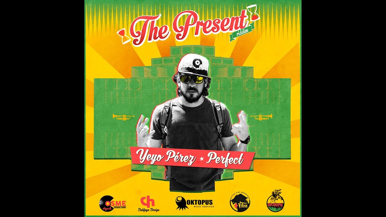 Perfect - Yeyo Pérez - The Present Riddim 2016