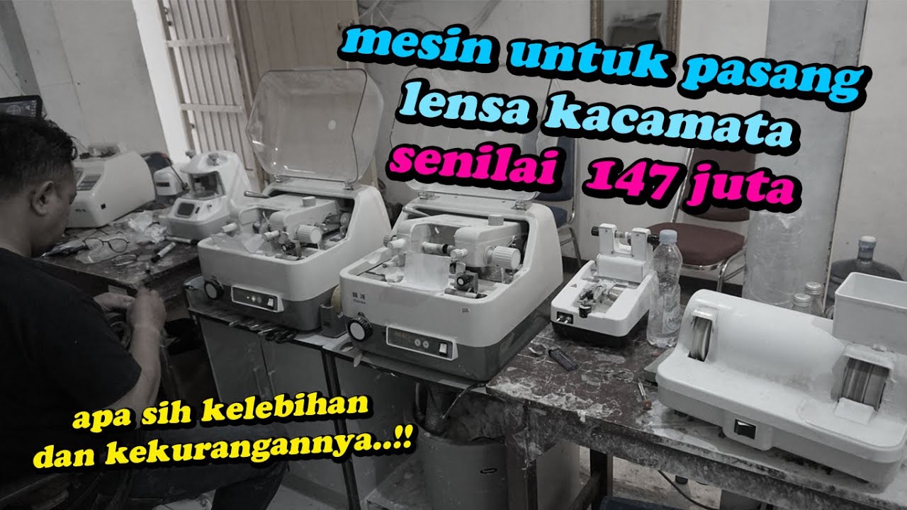 WOW !! Mesin Paset Auto Untuk Lensa Kacamata Senilai 147 juta !! iri Bilang BOS !!