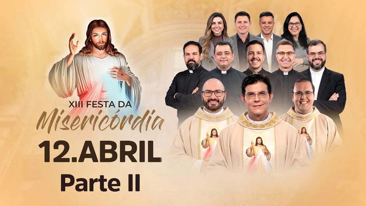 XIII Festa da Miseric&oacute;rdia | Tarde e Noite - Parte II | 12/04/26 @PadreManzottiOficial