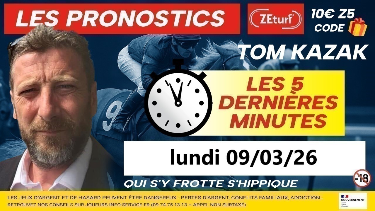 LUNDI 09 MARS 2026 PRONOSTIC QUINTE LES 5 DERNIERES MINUTES  ET CONSEILS DE JEUX TOM KAZAK ZETURF