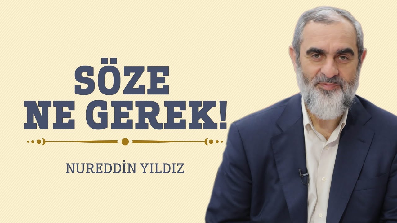 Söze Ne Gerek! - Hayat Rehberi - Nureddin YILDIZ