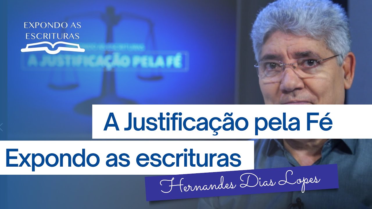 JUSTIFICA&Ccedil;&Atilde;O PELA F&Eacute; | HERNADES DIAS LOPES