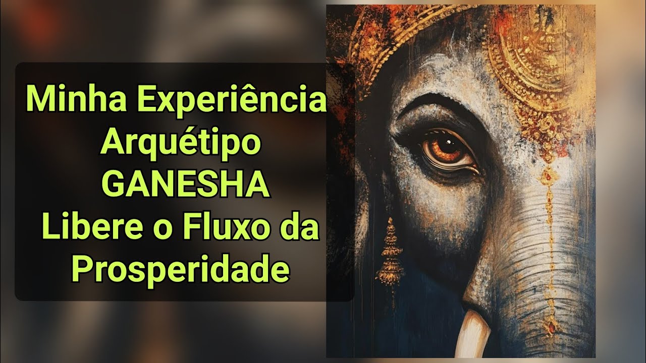 Arquétipo de Lord Ganesha Surpreenda se com essa Poderosa Força Arquetípica Minha Experiência ✨