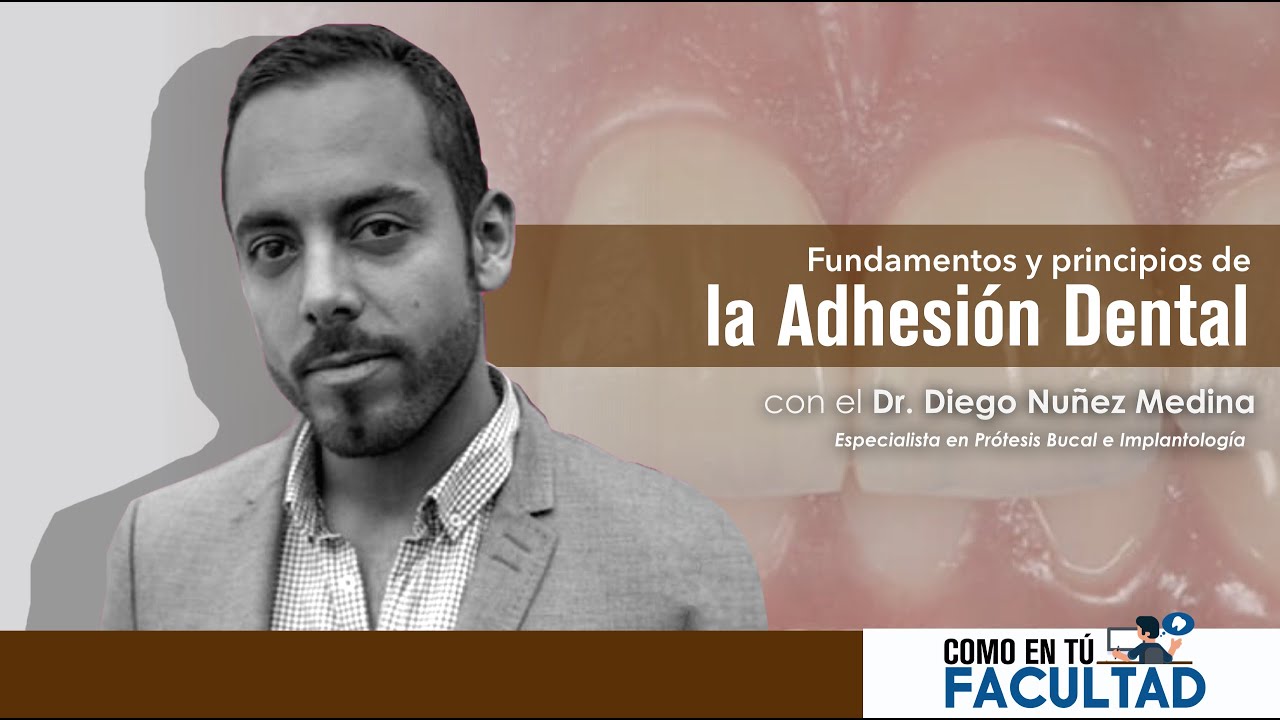 ►Principios y fundamentos de la Adhesión Dental | Dr. Diego Nuñez Medina
