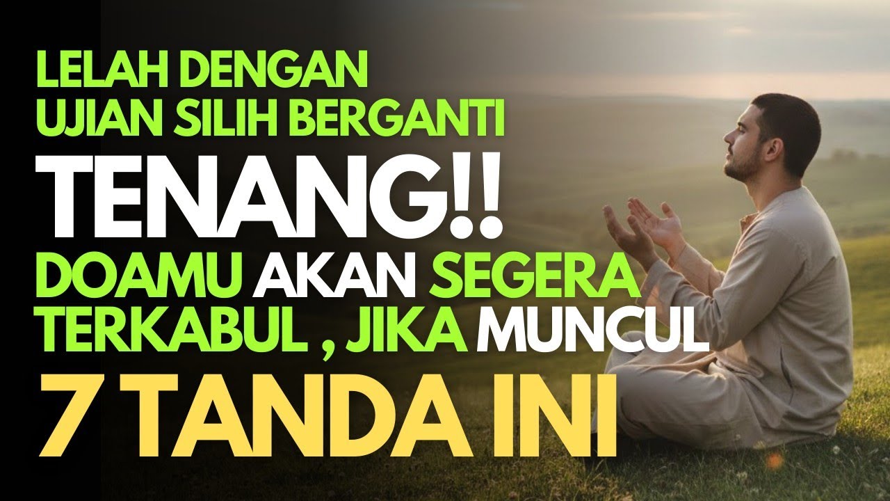 Lelah Dengan Ujian Silih Berganti:Tenang!!Doamu Akan Segera Terkabul Jika 7 Tanda ini Muncul