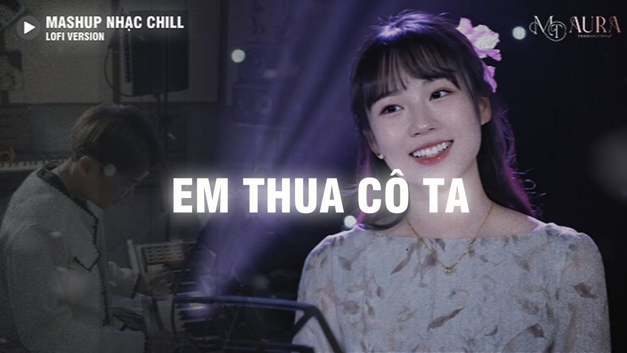Nhạc Chill TikTok Triệu View - Những Bản Lofi Buồn Hay Nhất Hiện Nay - Cô Ấy Tốt Hơn Em À