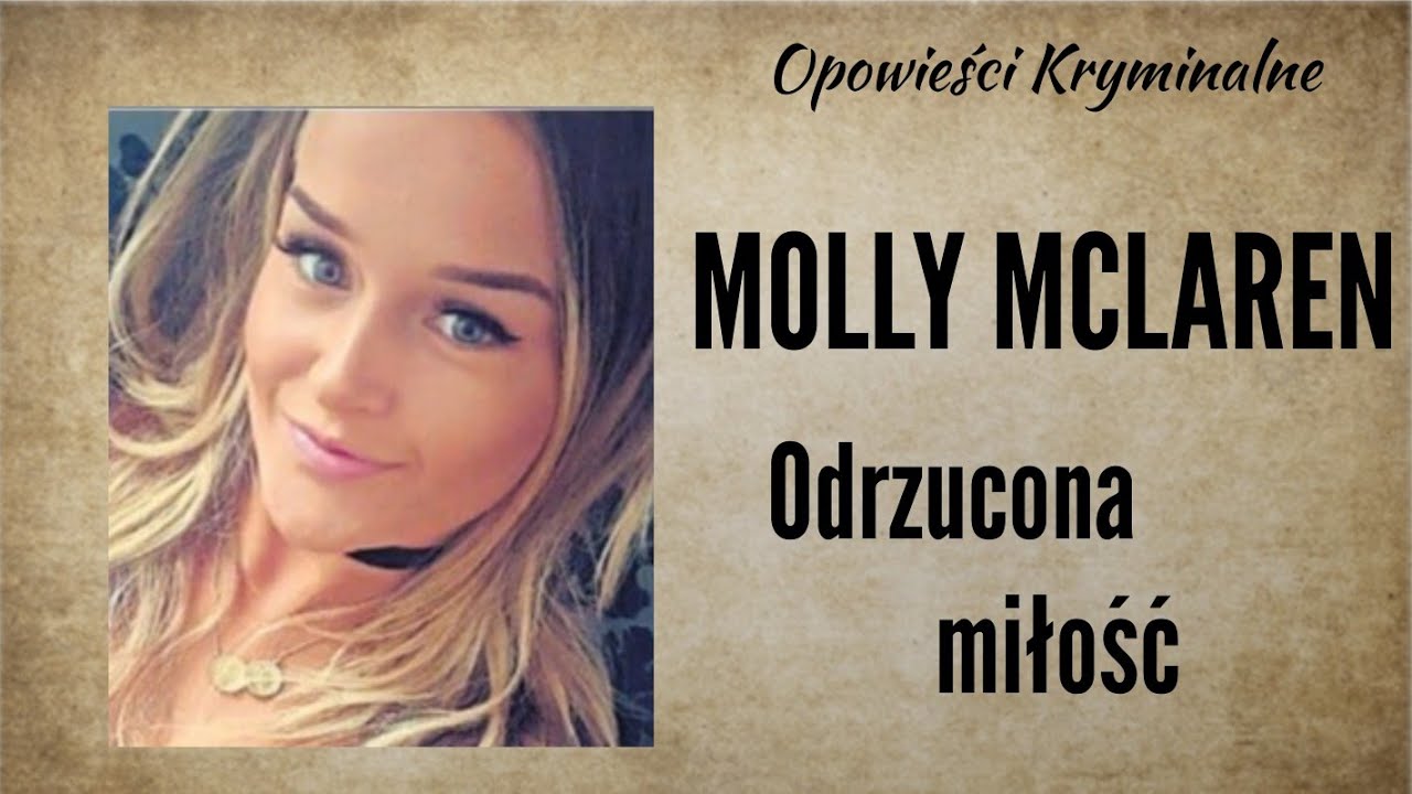 Historia Molly McLaren || Odrzucona miłość || Opowieści Kryminalne