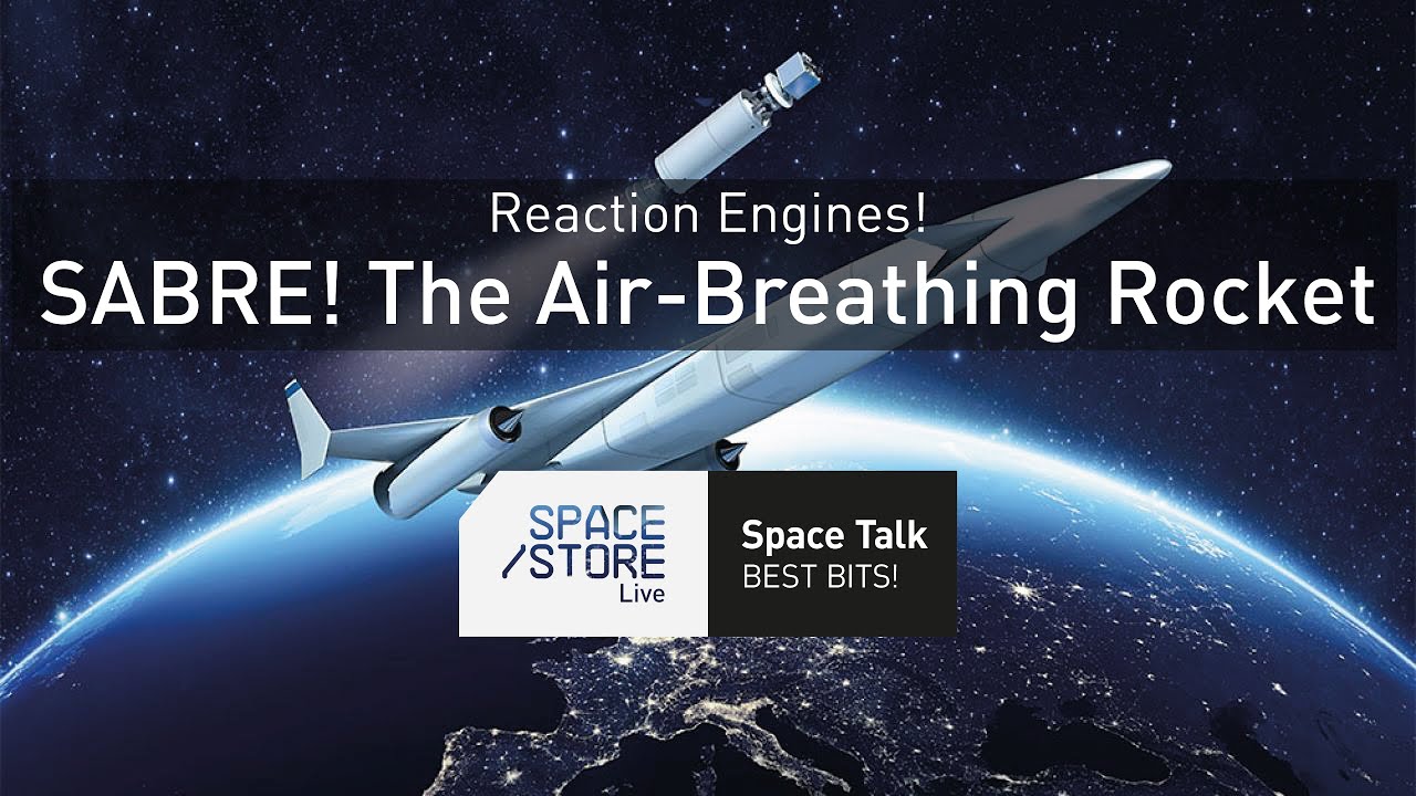 SABRE! | Reaction Engines - The Air-Breathing Rocket Engine | Space Talk Best Bits
