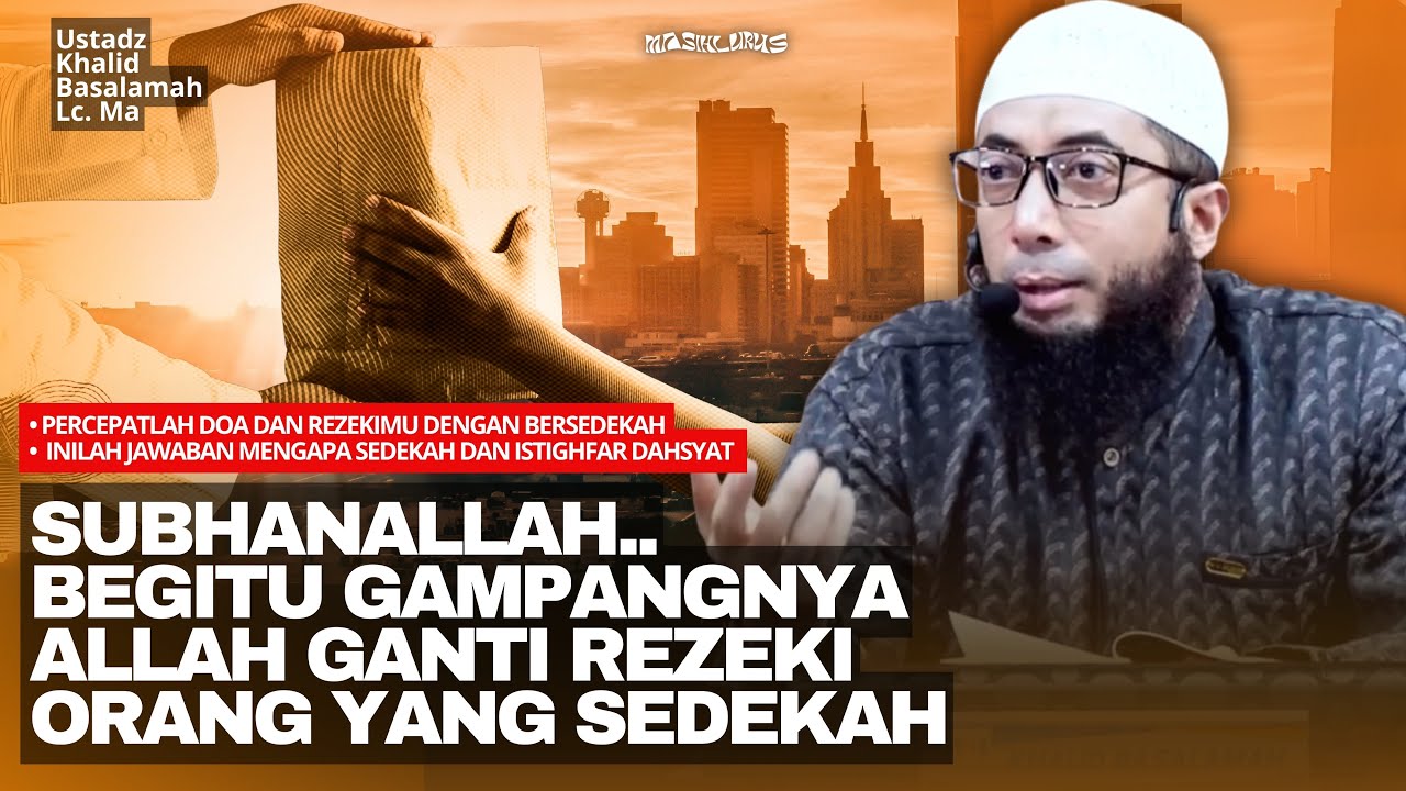 Mengapa Istighfar & Sedekah Begitu Dahsyat - Ustadz Khalid Basalamah