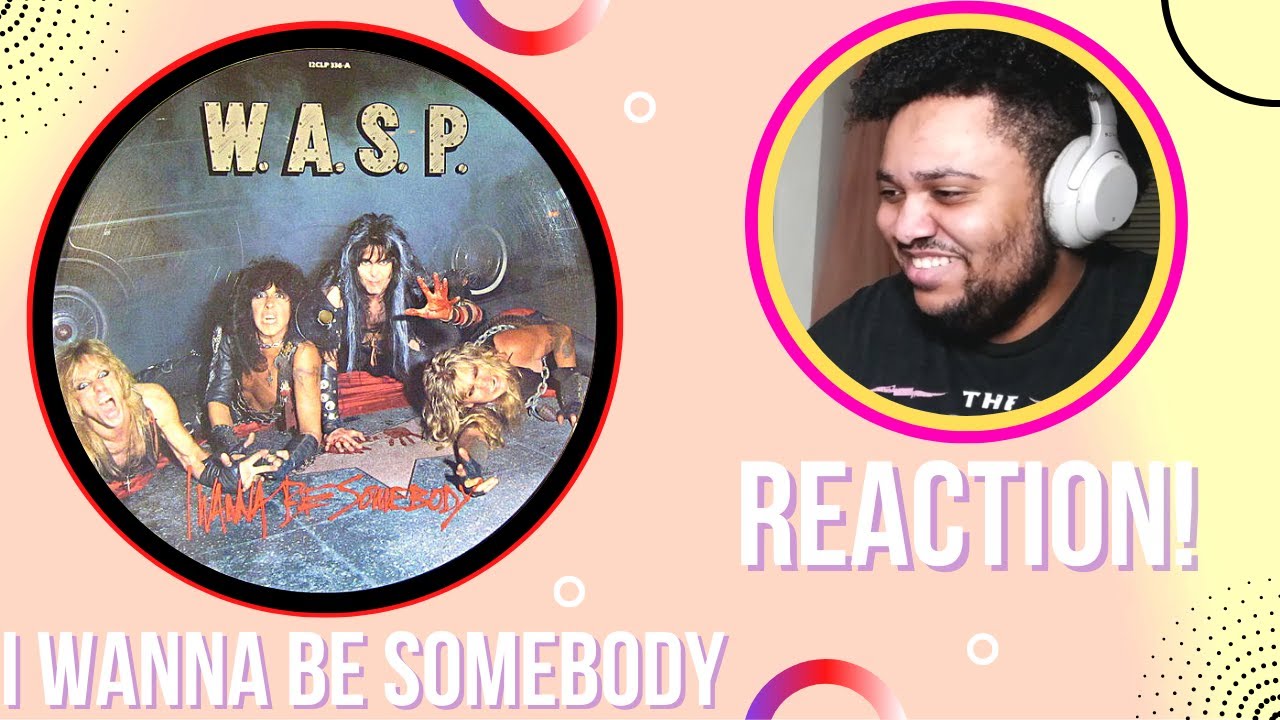 *REQUESTED* MOST RELATABLE TRACK EVER!!!! W.A.S.P. - I Wanna Be Somebody Reaction!