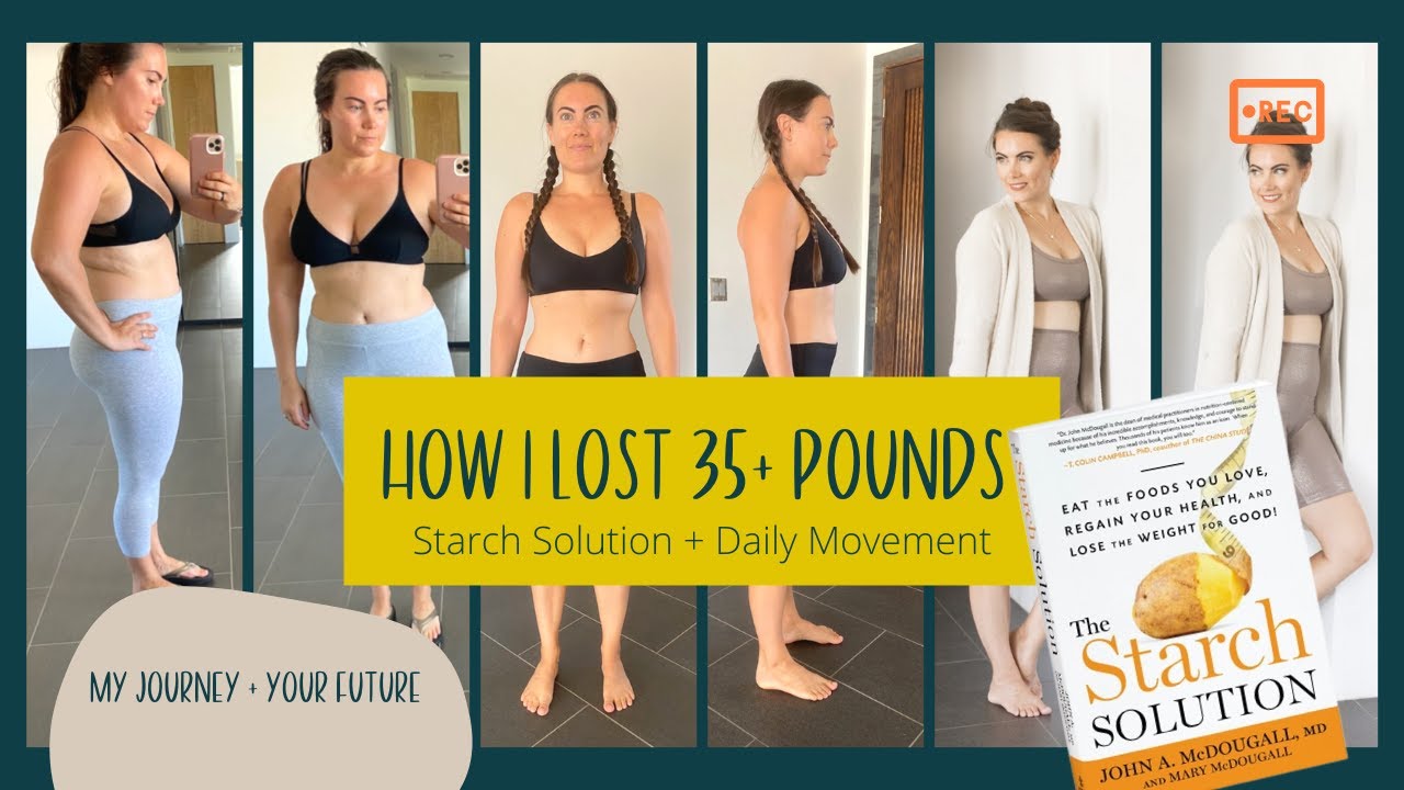 HOW I LOST 35 LBS ON THE STARCH SOLUTION | What works and what doesn't for weight loss, WFPB