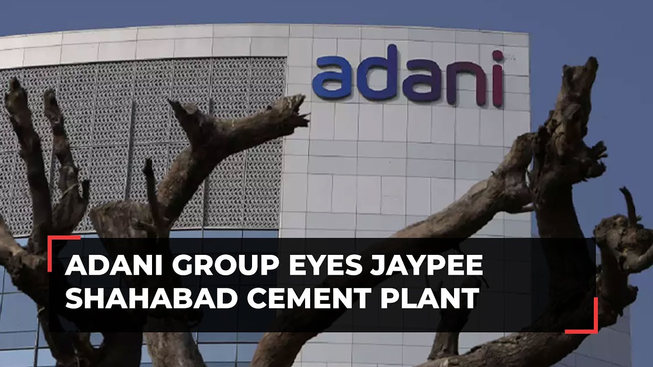 Adani Group in talks with Jaiprakash to acquire Jaypee Shahabad Cement Plant: Sources