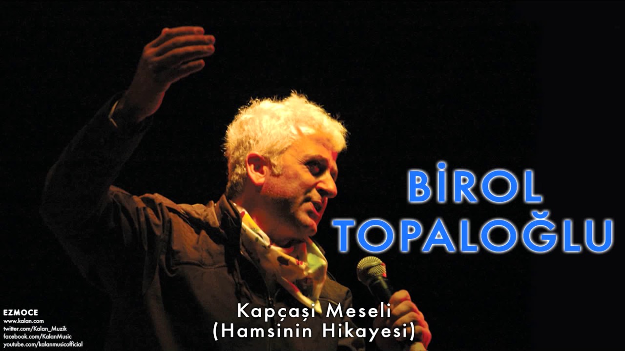 Birol Topaloğlu - Kap&ccedil;aşi Meseli (Hamsinin Hikayesi) [ Ezmoce &copy; 2007 Kalan M&uuml;zik ]