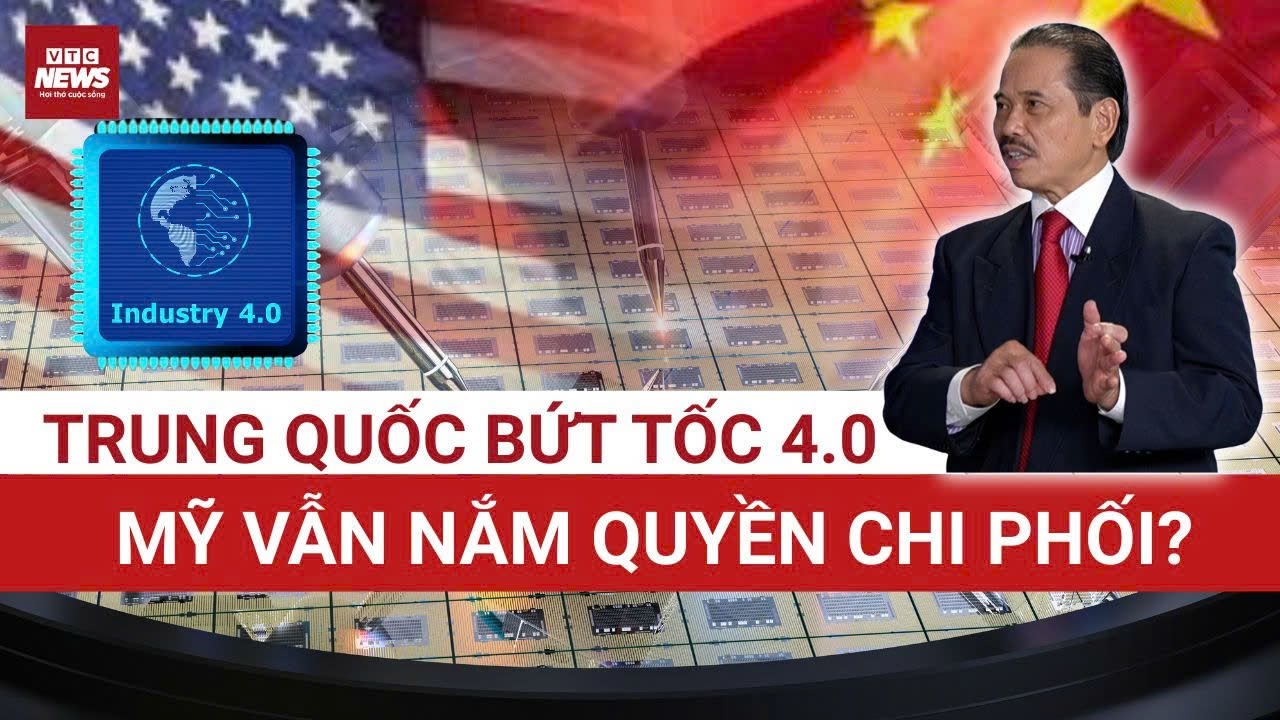 TS Bùi Ngọc Sơn: Trung Quốc BỨT TỐC phát triển công nghệ 4.0 nhưng vì sao vẫn bị 