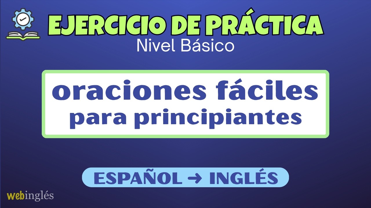 INGLÉS BÁSICO Ejercicio de Práctica para principiantes