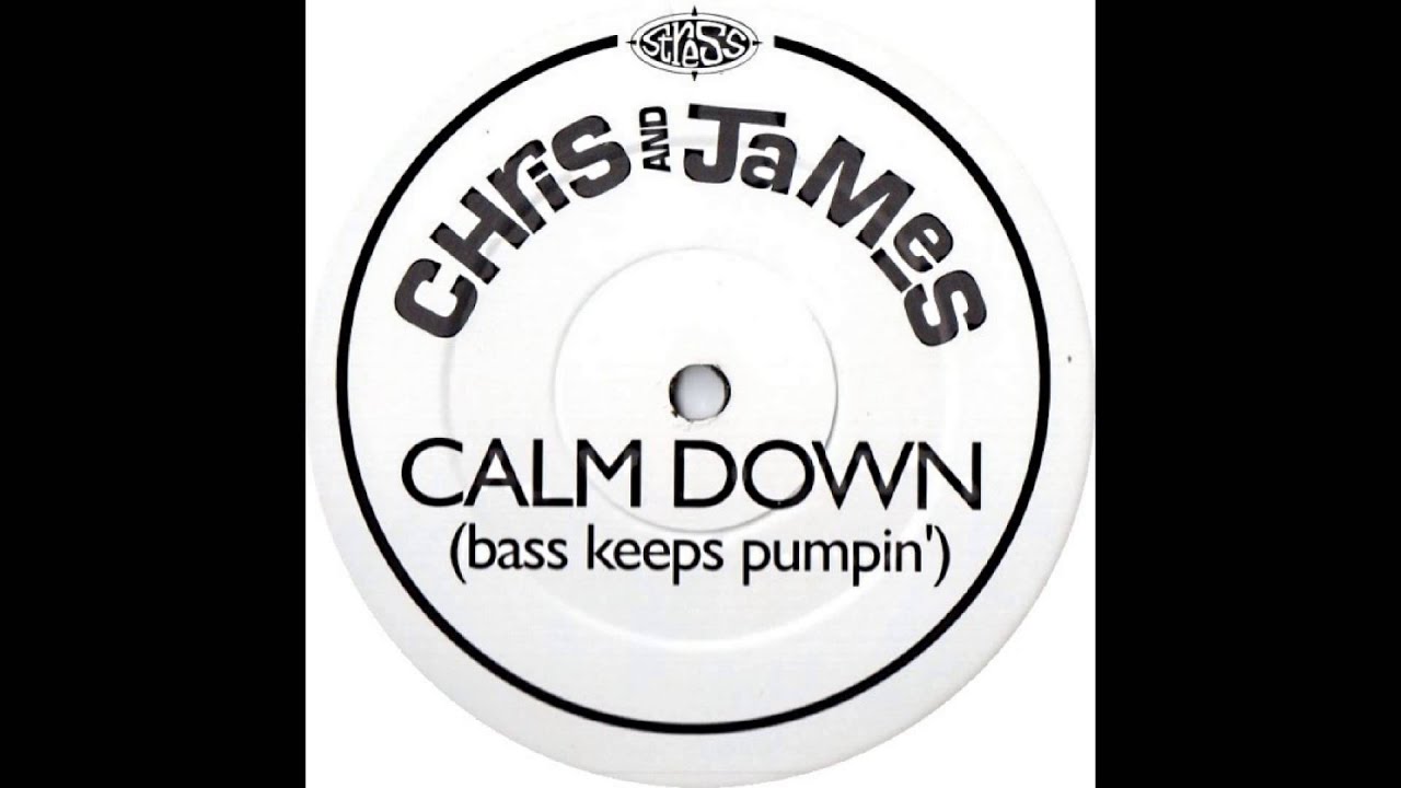 CHRIS & JAMES   CALM DOWN  bass keeps pumpin