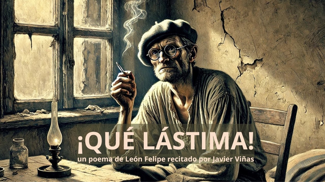 &iexcl;QU&Eacute; L&Aacute;STIMA! | Un poema recitado  de Le&oacute;n Felipe