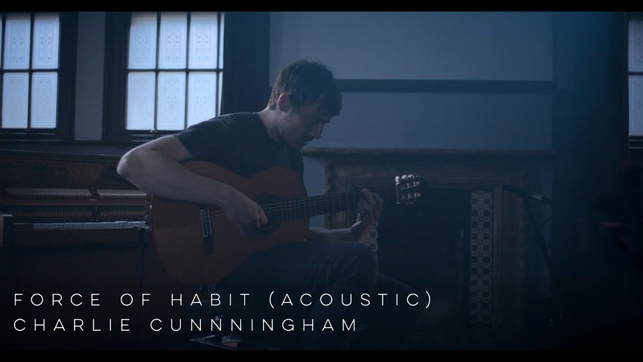 Charlie Cunningham - Force of Habit (Acoustic)