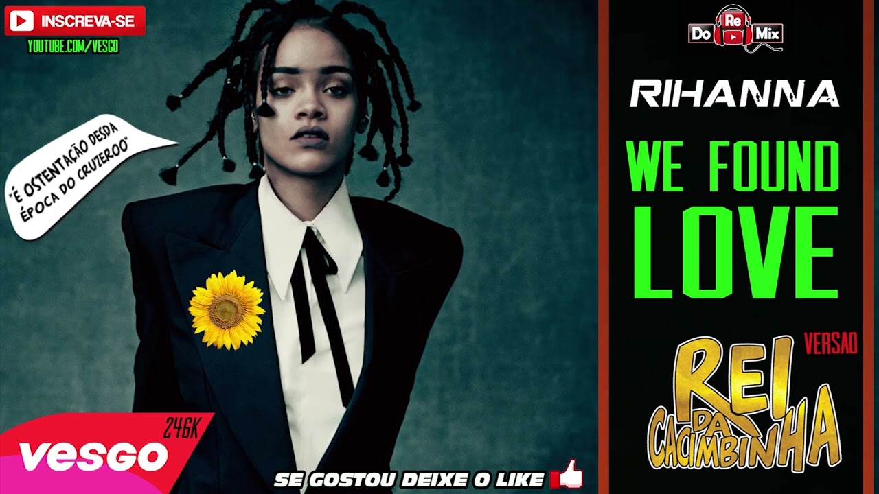 Rihanna - We Found Love - Arrochadeira @reidacacimbinha
