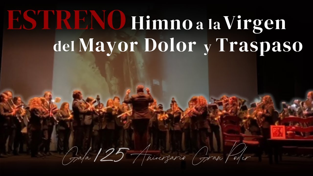 ESTRENO Himno a la Virgen del Mayor Dolor y Traspaso I Gala 125 Aniversario
