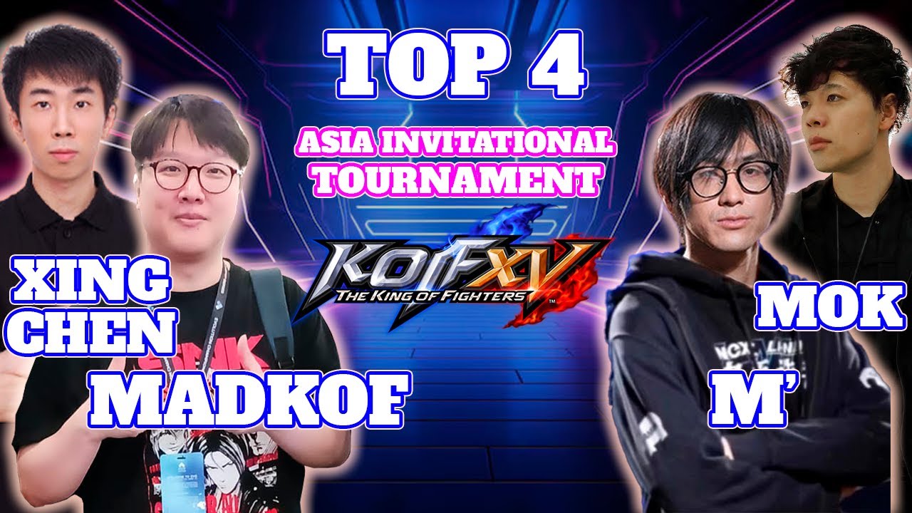 KOF XV 🏆 TOP 4 Asia Invitational Tournament - M', MadKOF, MOK, XingChen - #kof15
