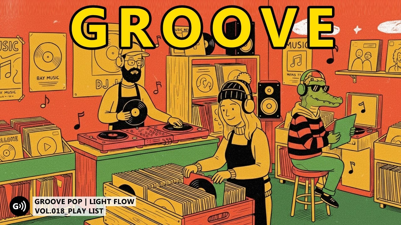 GROOVE POP | LIGHT FLOW | Vol.018 | Gentle Feel-Good Mix for Study, Work & Mornings
