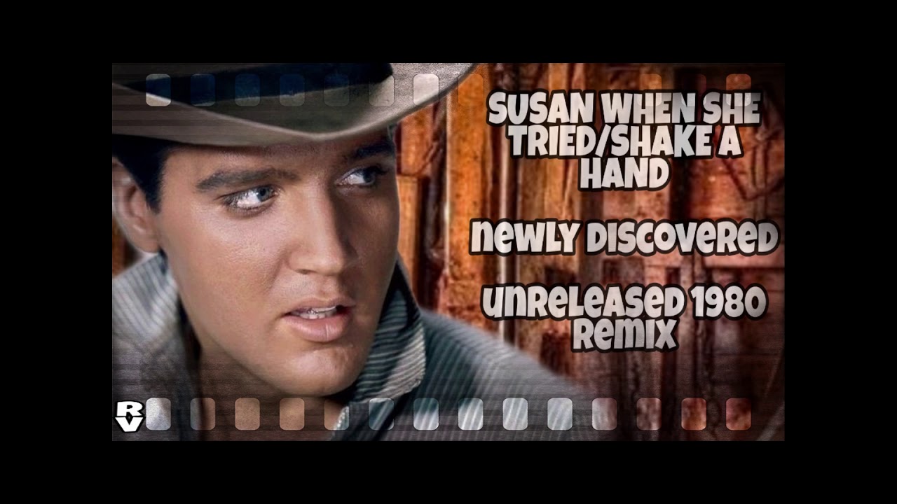 Elvis Presley Susan when she tried/ Shake a Hand Unreleased 1980 mix