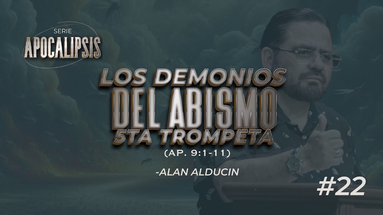 Los Demonios Del Abismo - Quinta Trompeta (Ap. 9:1-11) #22 | Serie de Apocalipsis | Alan Alducin