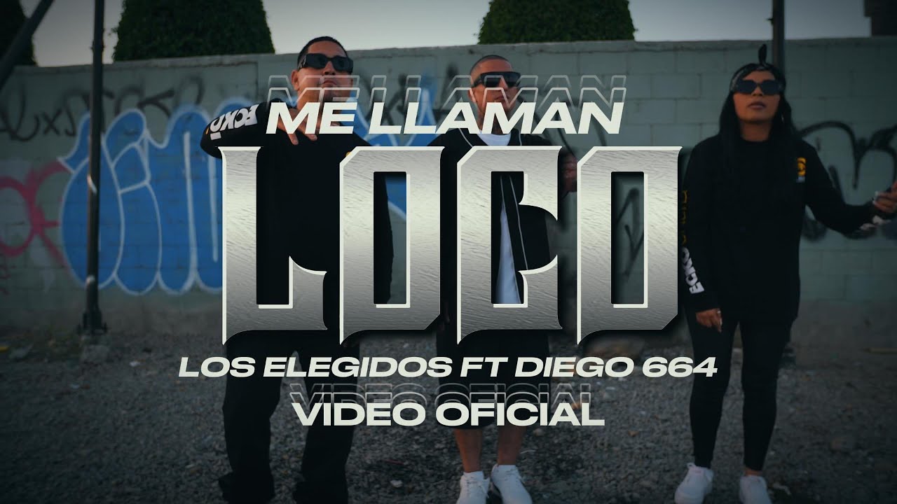 Me Llaman Loco - Los Elegidos ft Diego 664 @NACIONSANTAMUSIC