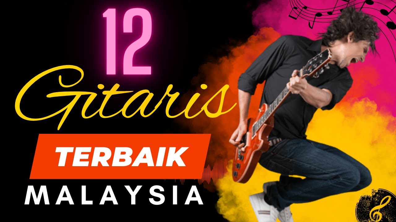 12 GITARIS TERBAIK MALAYSIA