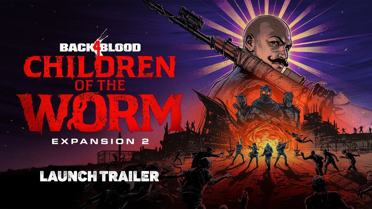 Back 4 Blood &ndash; &ldquo;Children of the Worm&rdquo; Launch Trailer