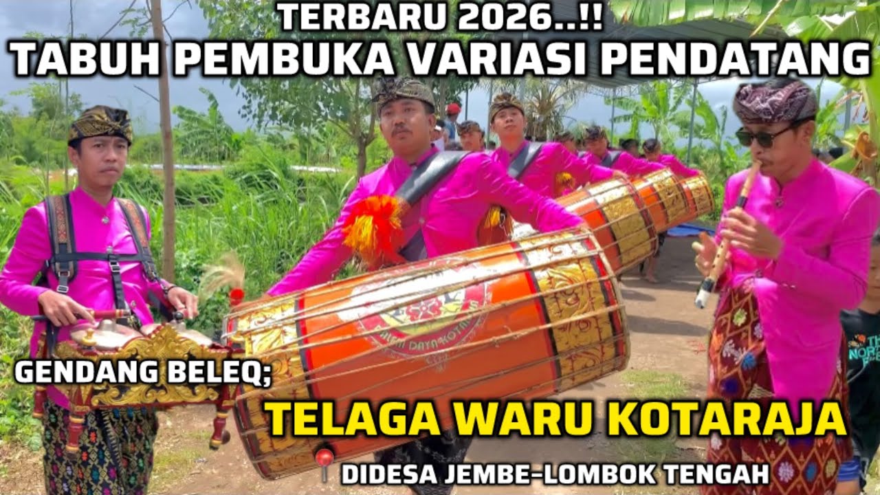 TABUH PEMBUKA VARIASI PENDATANG TERBARU 2026 GENDANG BELEQ TELAGA WARU KOTARAJA DIDESA JEMBE LOTENG