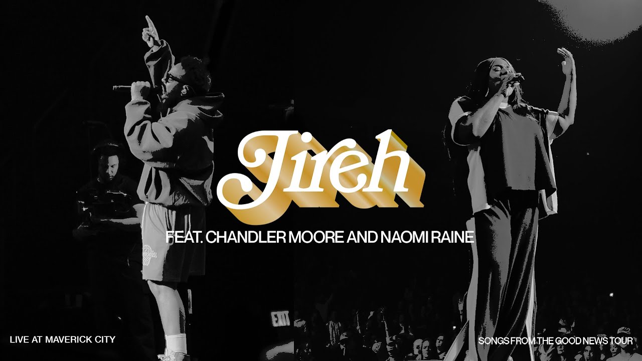 Jireh (LIVE AT MAVERICK CITY) feat. Chandler Moore and Naomi Raine