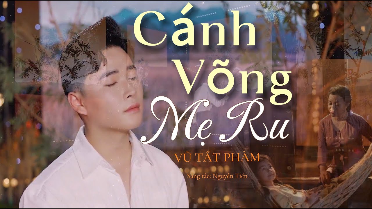 Cánh Võng Mẹ Ru- Vũ Tất Phàm|| Giọng ca chất chưa đầy tình cảm nghe mà nghẹn ngào||Official video 4K