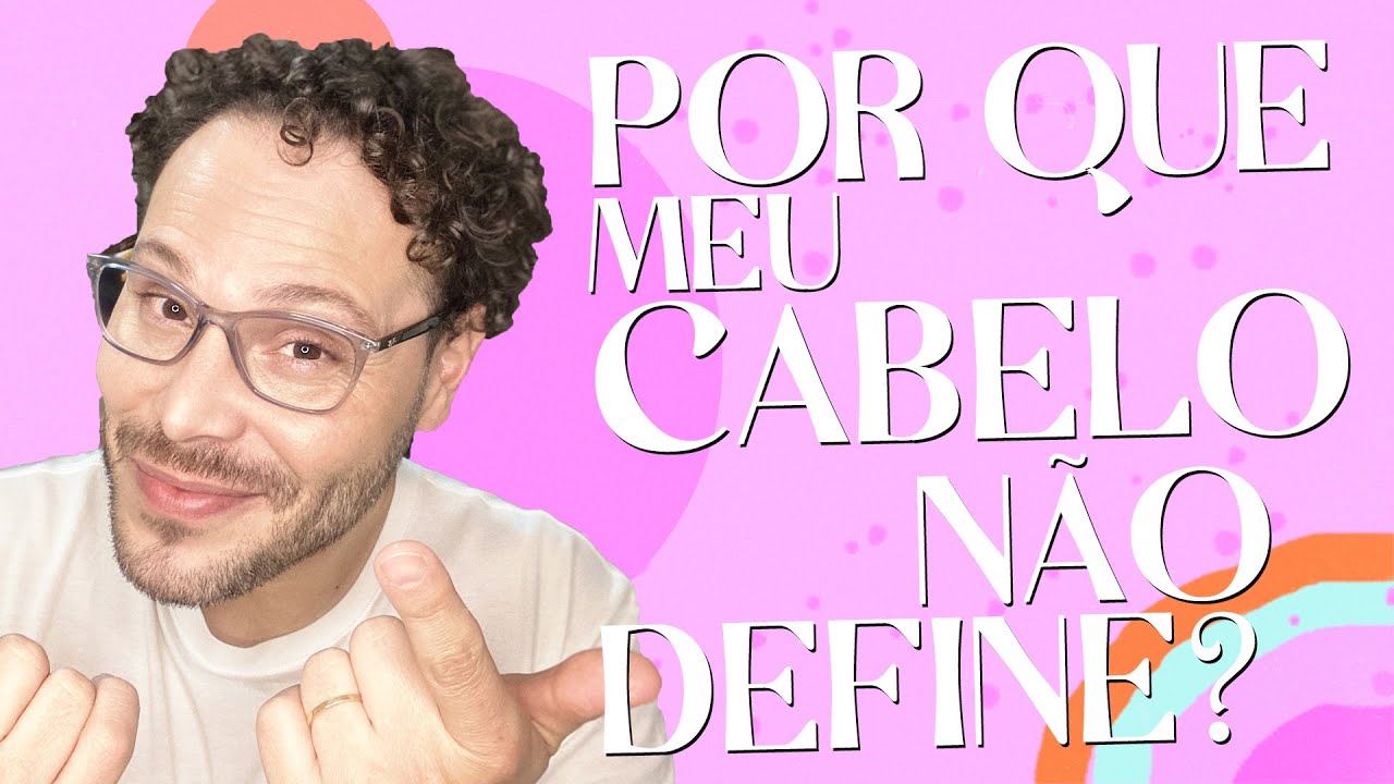 POR QUE MEU CABELO NÃO DEFINE?