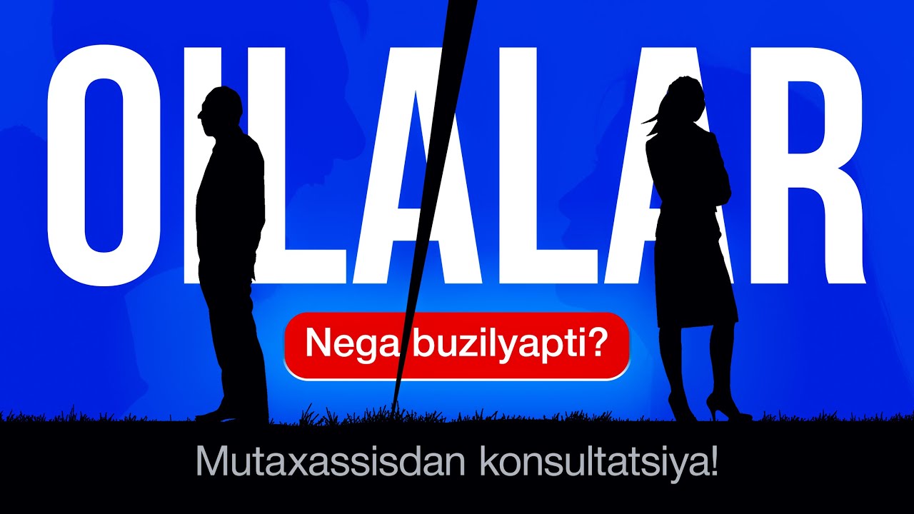 Nima uchun oilalar tez buzilyapti? Mutaxassisdan konsultatsiya!