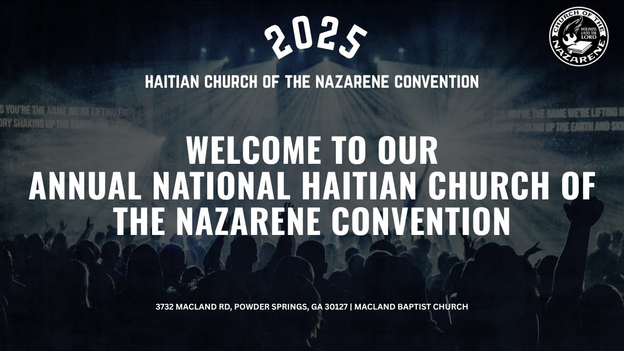 2025 Annual Haitian Church of the Nazarene Convention | July 19th | Bringing People to Jesus