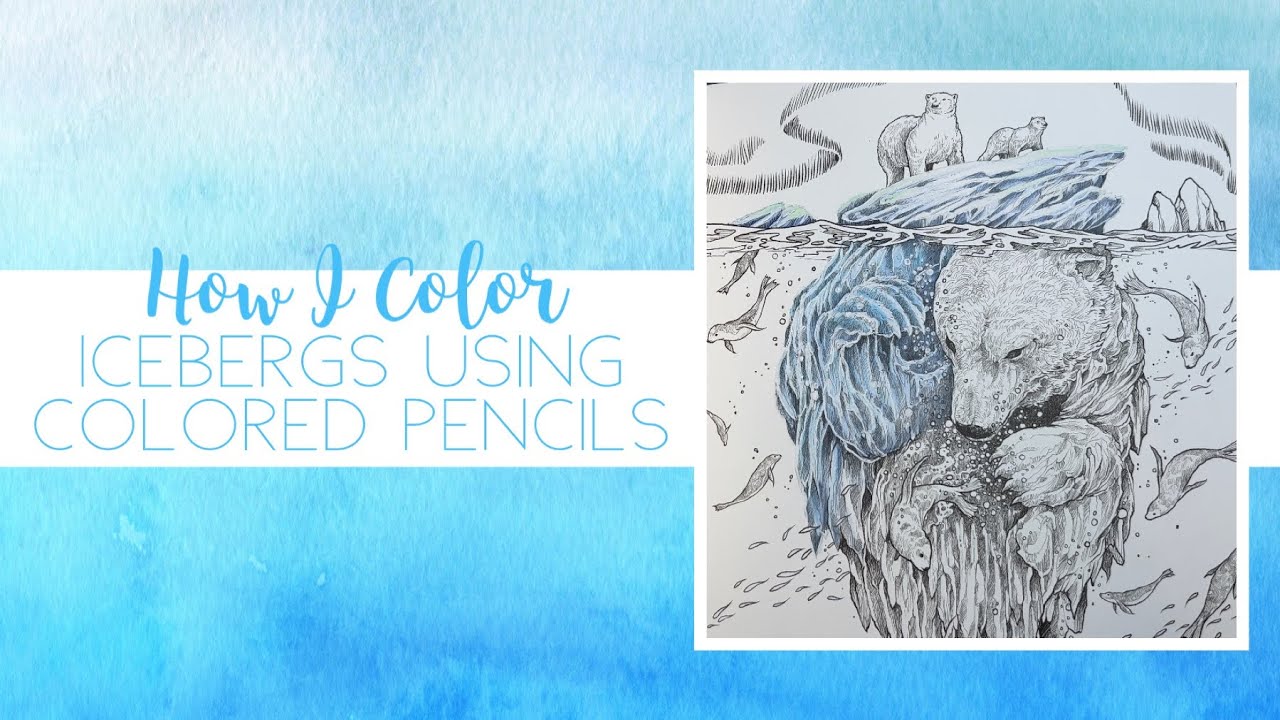 How I Color Icebergs using Colored Pencils