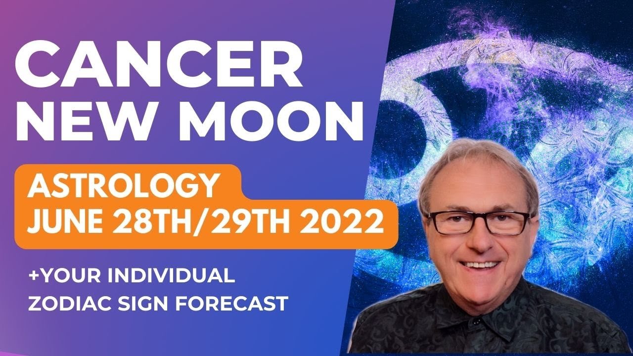 Cancer New Moon June 28th/29th 2022 + Zodiac Sign Forecasts