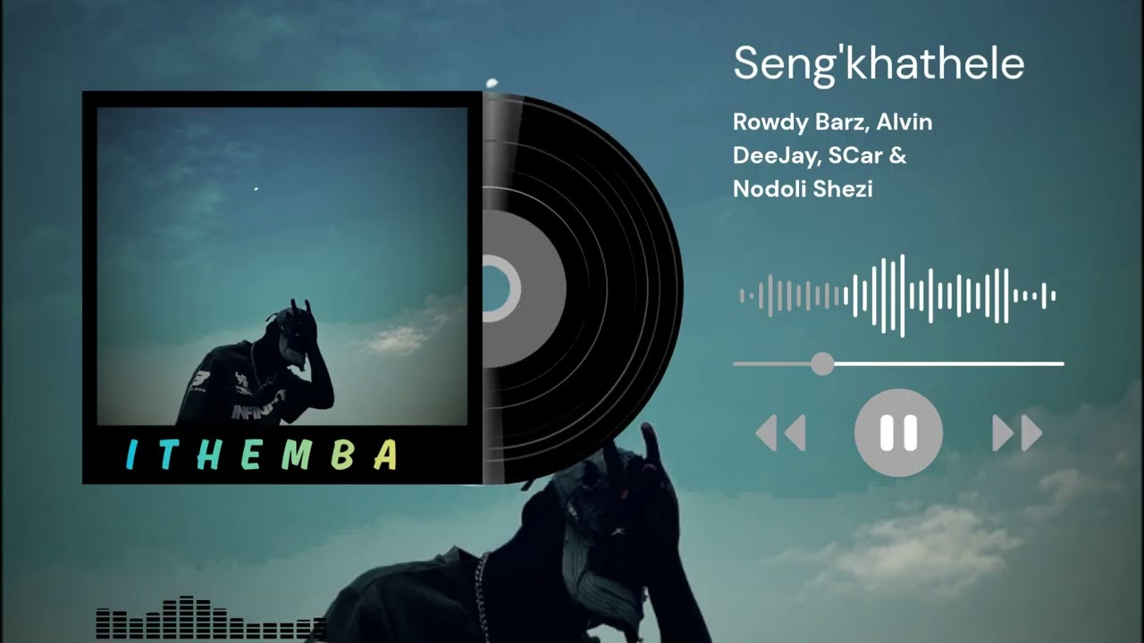 8. Rowdy Barz, Alvin DeeJay, SCar & Nodoli Shezi - Seng'khathele
