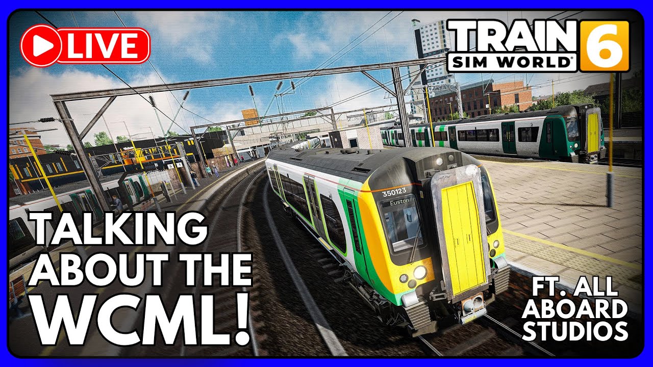 LIVE 🔴| Talking About The WCML with All Aboard Studios! | Train Sim World 6